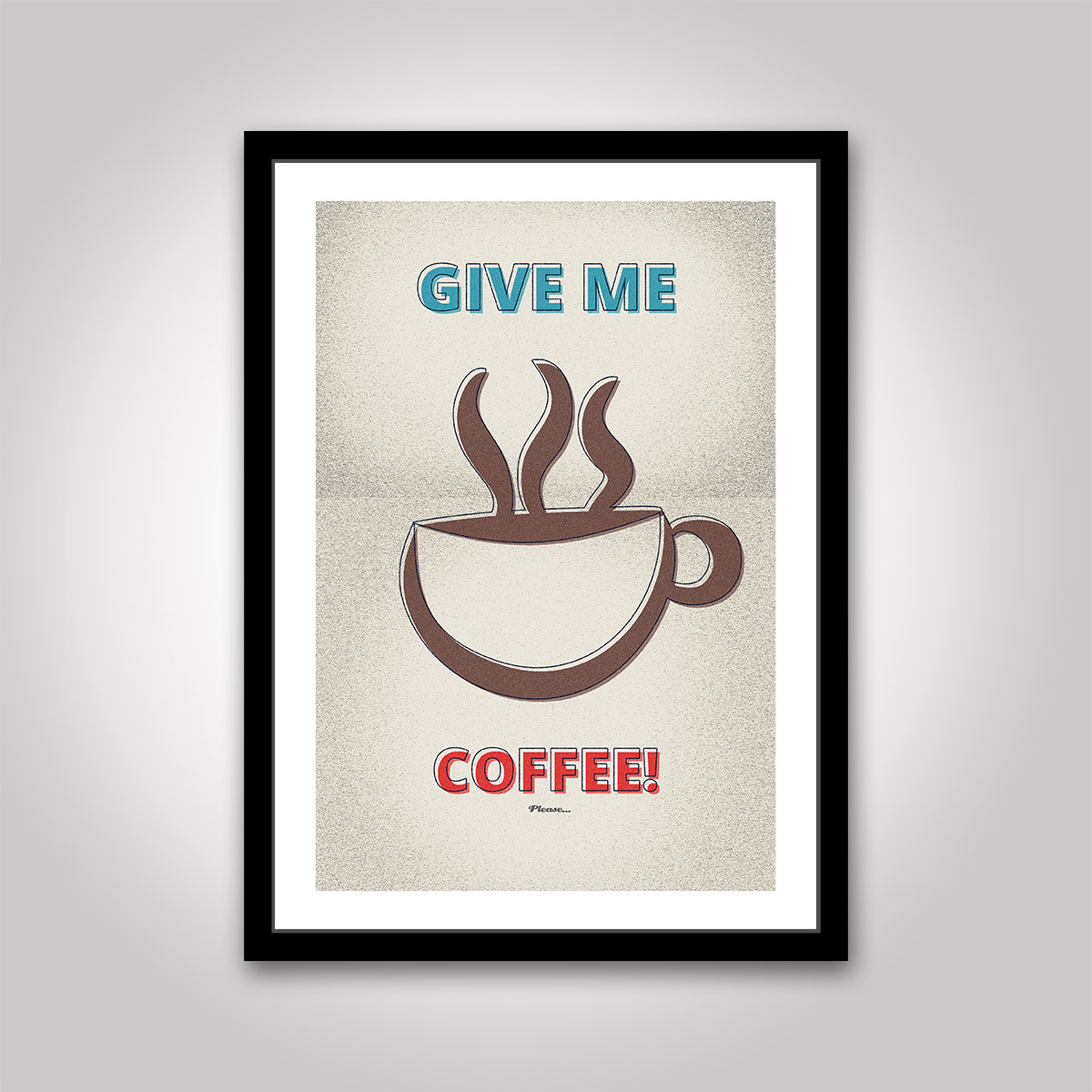 Give me coffee! Please... poster