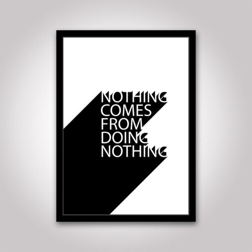 Poster: Nothing comes from doing nothing